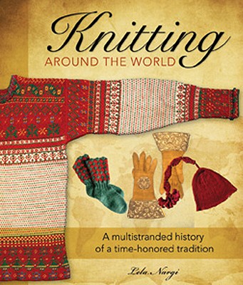Lela Nargi - Knitting around the World